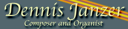 Dennis Janzer, Composer and Organist